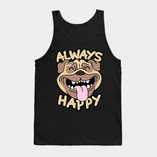 ALWAYS HAPPY PUG Tank Top